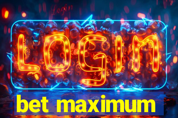 bet maximum